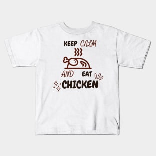 Keep Calm And Eat Chicken - Grilled Chicken With Text Design Kids T-Shirt